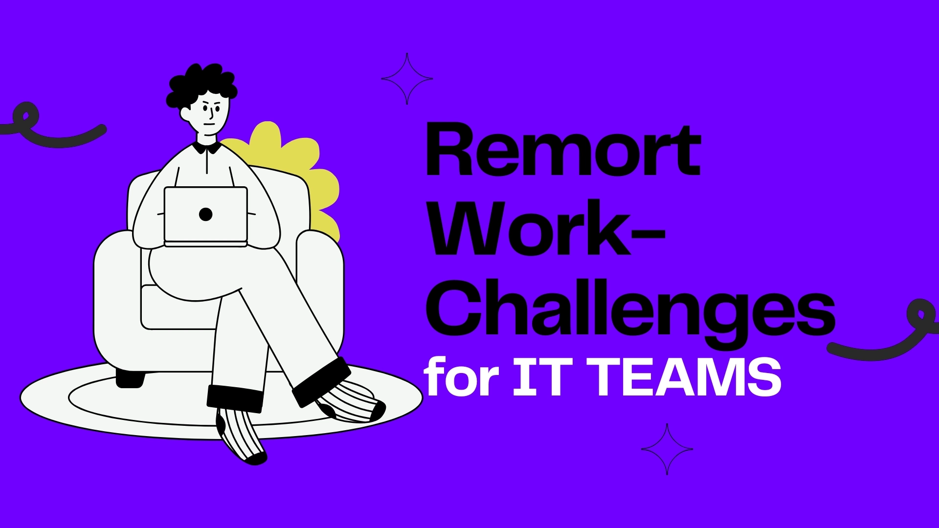 Remote Work Challenges FOR IT Teams