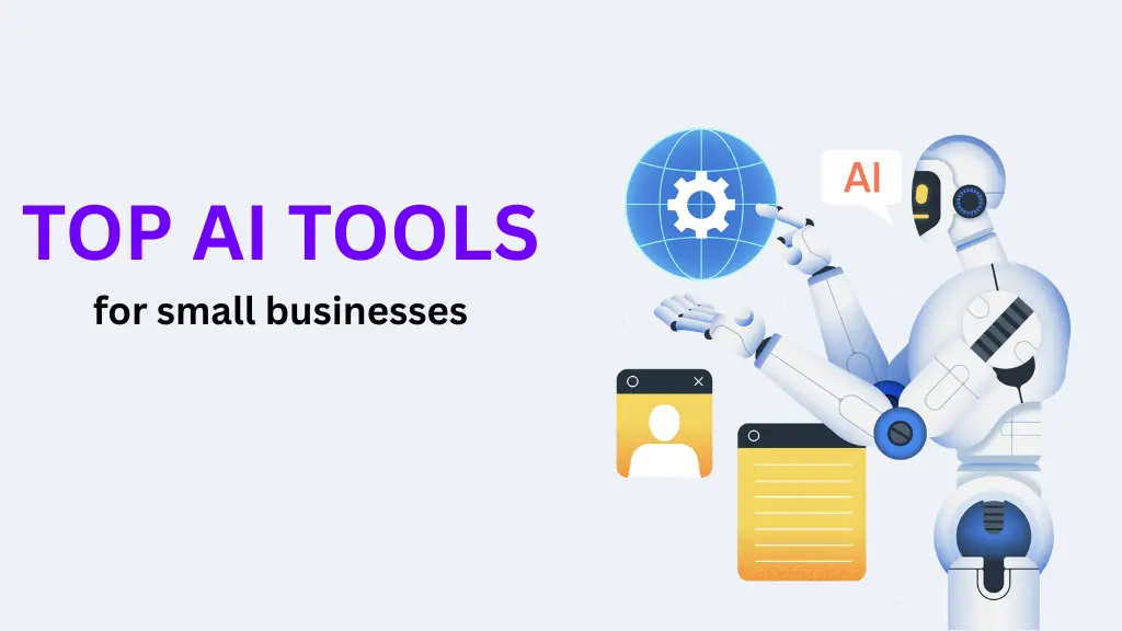 Top AI Tools for Small Businesses (And How They Actually Help You Work Smarter)